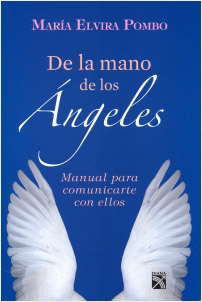 DE LA MANO DE LOS ANGELS, MANUAL PARA COMUNICARTE CON ELLOS