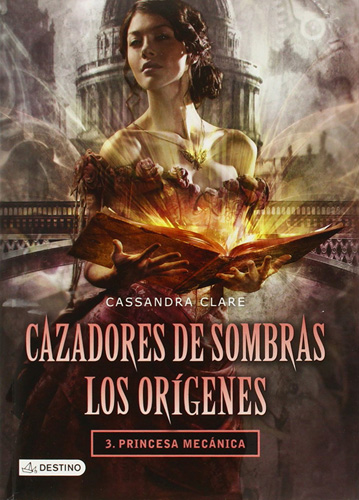 CAZADORES DE SOMBRAS, LOS ORIGENES 3: PRINCESA MECANICA