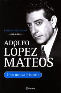 ADOLFO LOPEZ MATEOS: UNA NUEVA HISTORIA