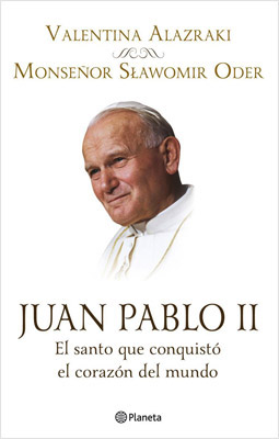 JUAN PABLO II: EL SANTO QUE CONQUISTO EL CORAZON