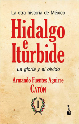 LA OTRA HISTORIA DE MEXICO: HIDALGO E ITURBIDE VOLUMEN 1