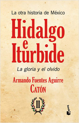 LA OTRA HISTORIA DE MEXICO: HIDALGO E ITURBIDE VOLUMEN 2