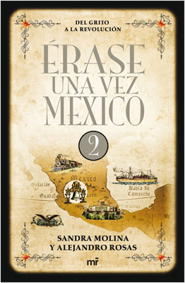 ERASE UNA VEZ MEXICO VOL. 2: DEL GRITO A LA REVOLUCION
