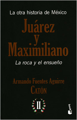 LA OTRA HISTORIA DE MEXICO: JUAREZ Y MAXIMILIANO VOLUMEN 2