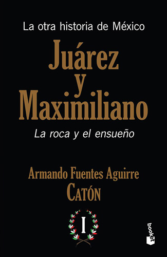 LA OTRA HISTORIA DE MEXICO: JUAREZ Y MAXIMILIANO VOLUMEN 1