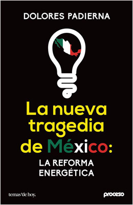 LA NUEVA TRAGEDIA DE MEXICO: LA REFORMA ENERGETICA