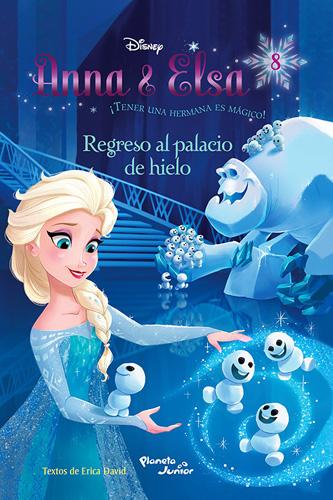 ANNA Y ELSA: REGRESO AL PALACIO DE HIELO