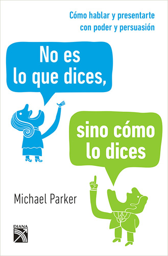 NO ES LO QUE DICES, SINO COMO LO DICES