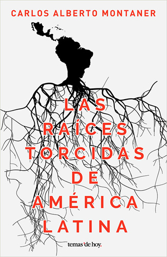 LAS RAICES TORCIDAS DE AMERICA LATINA