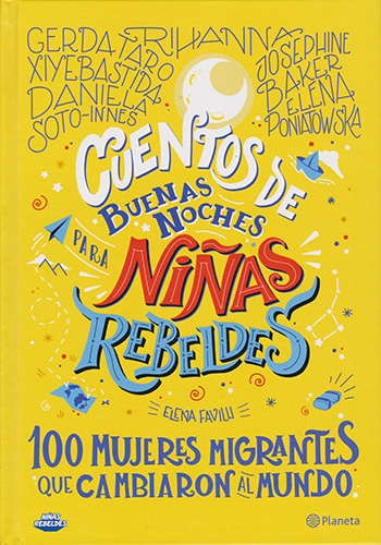 CUENTOS DE BUENAS NOCHES PARA NIÑAS REBELDES 3: 100 MUJERES MIGRANTES QUE CAMBIARON AL MUNDO