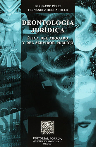 DEONTOLOGIA JURIDICA: ETICA DEL ABOGADO Y DEL SERVIDOR PUBLICO