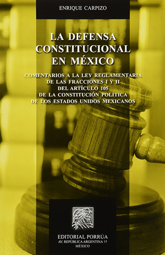 LA DEFENSA CONSTITUCIONAL EN MEXICO