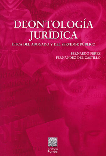 DEONTOLOGIA JURIDICA: ETICA DEL ABOGADO Y DEL SERVIDOR PUBLICO