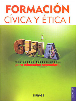 FORMACION CIVICA Y ETICA 1 (GUIA CONTENIDOS FUNDAMENTALES)