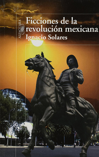 FICCIONES DE LA REVOLUCION MEXICANA