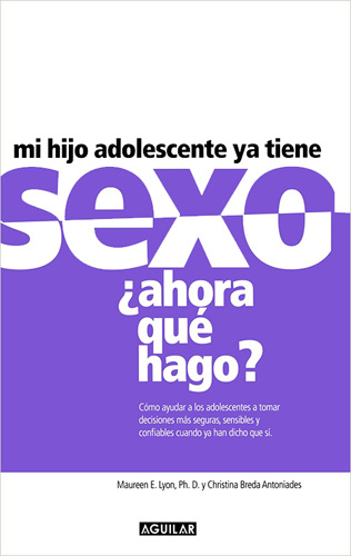 MI HIJO ADOLESCENTE YA TIENE SEXO AHORA QUE HAGO