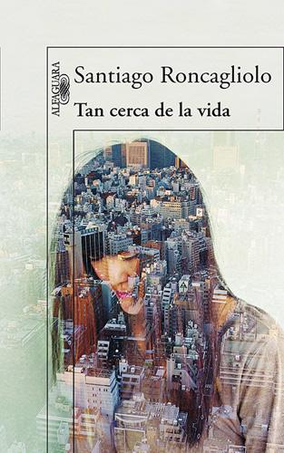 TAN CERCA DE LA VIDA