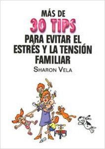 MAS DE 30 TIPS PARA EVITAR EL ESTRES Y LA TENSION FAMILIAR