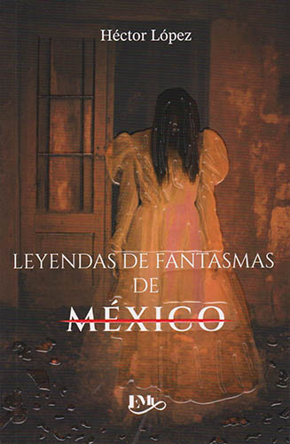 LEYENDAS DE FANTASMAS DE MEXICO (L.B.)