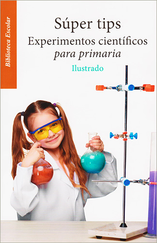 SUPER TIPS: EXPERIMENTOS CIENTIFICOS PARA PRIMARIA. ILUSTRADO (L.B.)