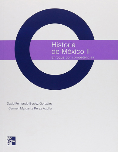 HISTORIA DE MEXICO 2: ENFOQUE POR COMPETENCIAS