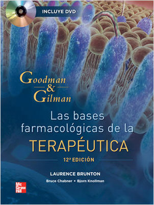 GOODMAN & GILMAN: LAS BASES FARMACOLOGICAS DE LA TERAPEUTICA (INCLUYE DVD)