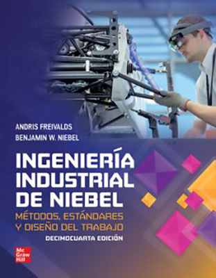 INGENIERIA INDUSTRIAL DE NIEBEL: METODOS, ESTANDARES Y DISEÑO DEL TRABAJO