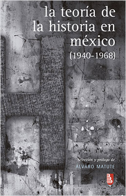 LA TEORIA DE LA HISTORIA EN MEXICO (1940-1968)