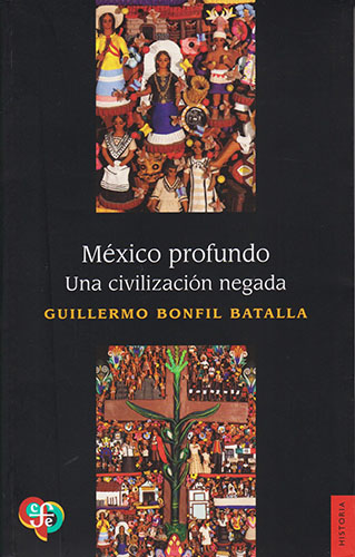 MEXICO PROFUNDO: UNA CIVILIZACION NEGADA