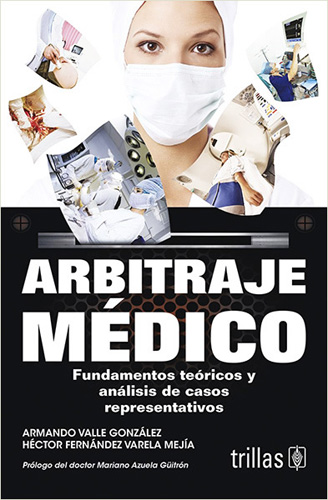 ARBITRAJE MEDICO: FUNDAMENTOS TEORICOS Y ANALISIS DE CASOS REPRESENTATIVOS