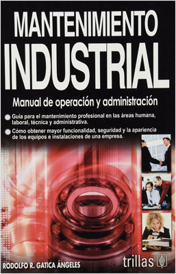MANTENIMIENTO INDUSTRIAL: MANUAL DE OPERACION Y ADMINISTRACION