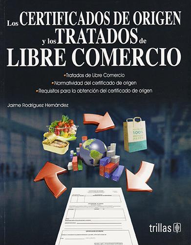 LOS CERTIFICADOS DE ORIGEN Y LOS TRATADOS DE LIBRE COMERCIO