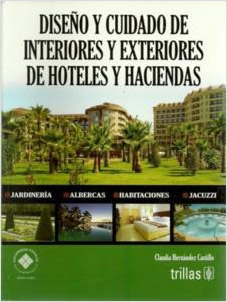 DISEÑO Y CUIDADO DE INTERIORES Y EXTERIORES DE HOTELES Y HACIENDAS