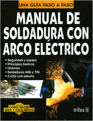 MANUAL DE SOLDADURA CON ARCO ELECTRICO