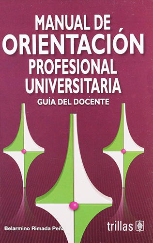 MANUAL DE ORIENTACION PROFESIONAL UNIVERSITARIA: GUIA DEL DOCENTE