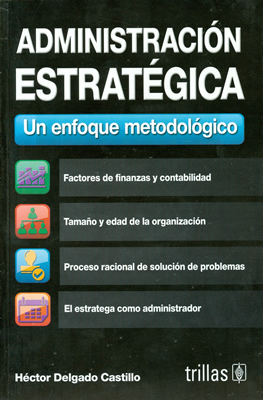 ADMINISTRACION ESTRATEGICA: UN ENFOQUE METODOLOGICO