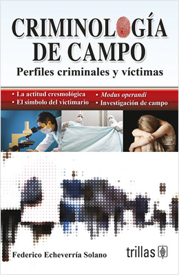 CRIMINOLOGIA DE CAMPO: PERFILES CRIMINALES Y VICTIMAS