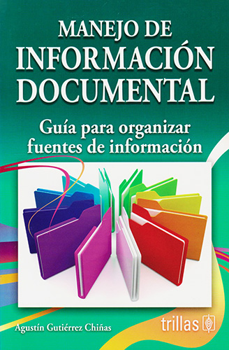 MANEJO DE INFORMACION DOCUMENTAL: GUIA PARA ORGANIZAR FUENTES DE INFORMACION