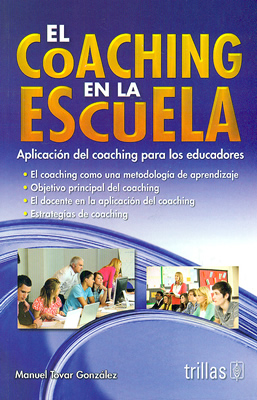 EL COACHING EN LA ESCUELA: APLICACIONES DEL COACHING PARA LOS EDUCADORES