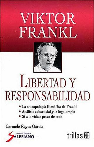 VIKTOR FRANKL: LIBERTAD Y RESPONSABILIDAD