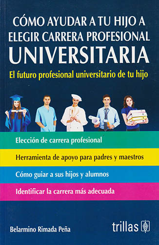 COMO AYUDAR A TU HIJO A ELEGIR CARRERA PROFESIONAL UNIVERSITARIA
