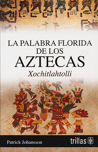 LA PALABRA FLORIDA DE LOS AZTECAS, XOCHITLAHTOLLI