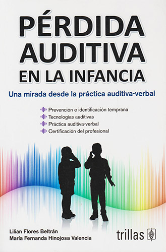 PERDIDA AUDITIVA EN LA INFANCIA: UNA MIRADA DESDE LA PRACTICA  AUDITIVA - VERBAL