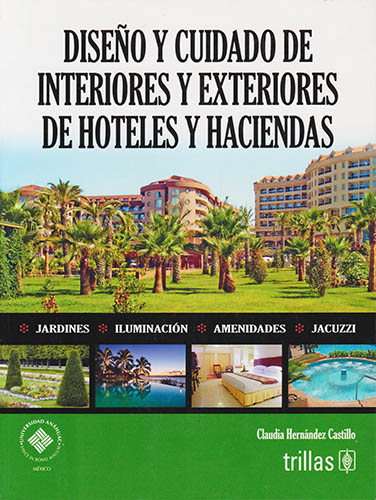 DISEÑO Y CUIDADO DE INTERIORES Y EXTERIORES DE HOTELES Y HACIENDAS