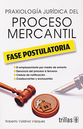 PRAXIOLOGIA JURIDICA DEL PROCESO MERCANTIL: FASE POSTULATORIA