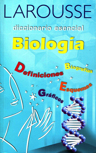 LAROUSSE DICCIONARIO ESENCIAL DE BIOLOGIA