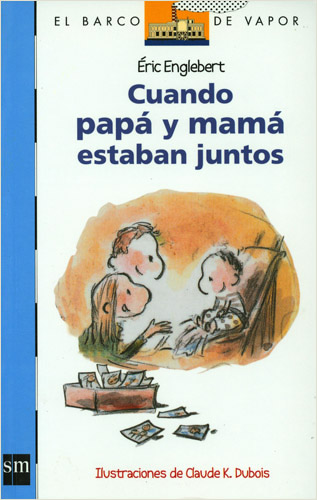 CUANDO PAPA Y MAMA ESTABAN JUNTOS (SERIE AZUL)