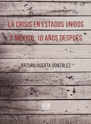LA CRISIS EN ESTADOS UNIDOS Y MEXICO: 10 AÑOS DESPUES