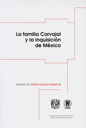 LA FAMILIA CARVAJAL Y LA INQUISICION DE MEXICO
