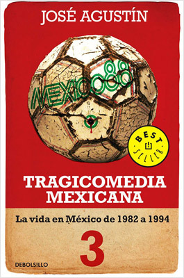 TRAGICOMEDIA MEXICANA 3: LA VIDA EN MEXICO DE 1982 A 1994